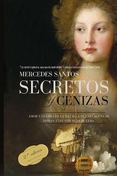 portada Secretos y cenizas: Amor y guerra en la batalla de Cartagena de Indias -1741- con Blas de Lezo
