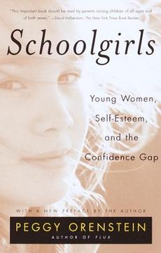 portada Schoolgirls: Young Women, Self Esteem, and the Confidence gap (en Inglés)