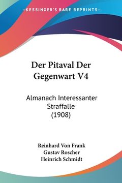 portada Der Pitaval Der Gegenwart V4: Almanach Interessanter Straffalle (1908) (en Alemán)
