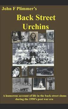 portada Back Street Urchins: A Humorous Account of Life in the Back Street Slums During the 1950's Post War Era (en Inglés)