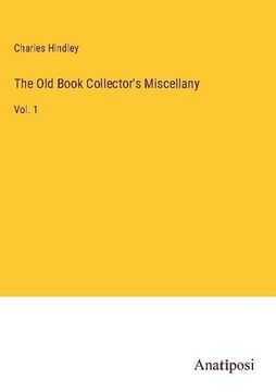 portada The old Book Collector's Miscellany: Vol. 1 (en Inglés)