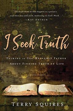 portada I Seek Truth: Talking to Your Heavenly Father About Finding Truth in Life (en Inglés)