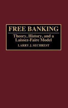 portada free banking: theory, history, and a laissez-faire model (en Inglés)