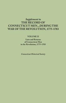 portada Supplement to the Records of Connecticut Men During the War of the Revolution, 1775-1783. Volume II: Lists and Returns of Connecticut Men in the Revol (en Inglés)