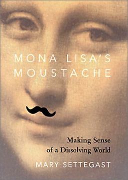 portada Mona Lisa's Moustache: Making Sense of a Dissolving World (in English)