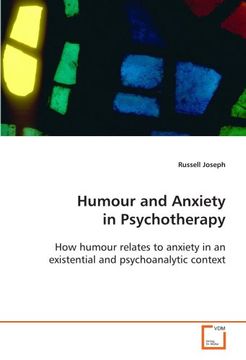 portada Humour and Anxiety in Psychotherapy: How humour relates to anxiety in an existential and psychoanalytic context. This subject is explored in terms of relevant therapeutic case studies.