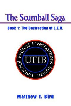 portada the scumball saga: book 1: the destruction of l.e.o. (en Inglés)