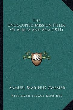 portada the unoccupied mission fields of africa and asia (1911) (en Inglés)