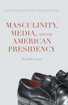 portada Masculinity, Media, and the American Presidency (en Inglés)