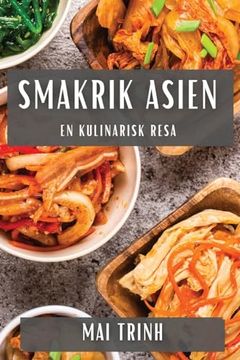portada Smakrik Asien: En Kulinarisk Resa (en Sueco)