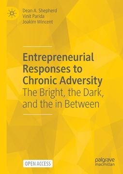 portada Entrepreneurial Responses to Chronic Adversity: The Bright, the Dark, and the in Between (en Inglés)