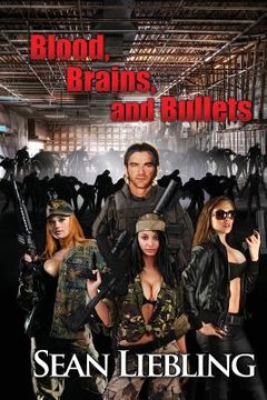 portada Blood, Brains and Bullets: A near future vision of a Zombie Apocalypse involving a man and his dedication to ensuring his children and community (en Inglés)