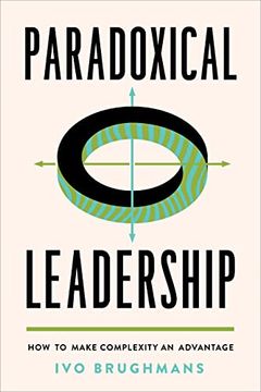 portada Paradoxical Leadership: How to Make Complexity an Advantage (in English)