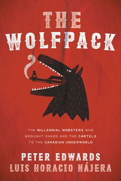 portada The Wolfpack: The Millennial Mobsters who Brought Chaos and the Cartels to the Canadian Underworld (en Inglés)