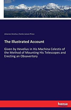 portada The Illustrated Account: Given by Hevelius in his Machina Celestis of the Method of Mounting his Telescopes and Erecting an Obsavertory (en Inglés)