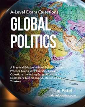 portada Global Politics: A-Level Exam Questions: A Practical Edexcel A-Level Politics Revision Practice Guide With Over 200 Essay Questions. Including Essay Structure Advice and Exemplars, Definitions, Quotat