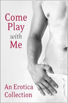 portada Come Play With me: An Erotica Collection (en Inglés)