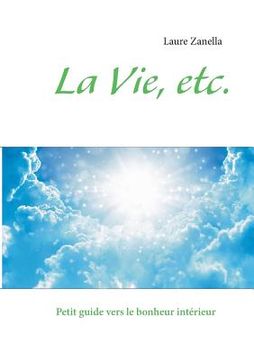 portada La Vie, etc.: Petit guide vers le bonheur intérieur (en Francés)