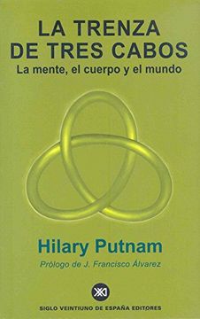 Libro La Trenza de Tres Cabos: La Mente, el Cuerpo y el Mundo De Hilary  Putnam - Buscalibre