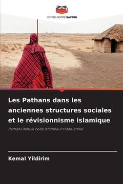 portada Les Pathans dans les anciennes structures sociales et le révisionnisme islamique (en Francés)
