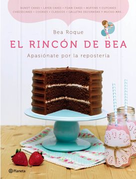 portada El Rincón de Bea: Apasiónate por la Repostería ((Fuera de Colección)) (in Spanish)