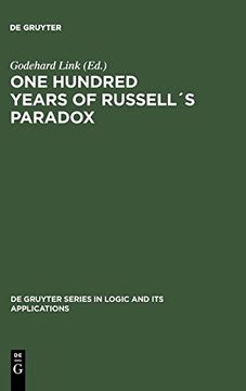 portada One Hundred Years of Russell´S Paradox: Mathematics, Logic, Philosophy (de Gruyter Series in Logic & its Applications) (en Inglés)