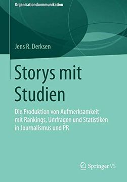portada Storys mit Studien: Die Produktion von Aufmerksamkeit mit Rankings, Umfragen und Statistiken in Journalismus und pr (Organisationskommunikation) (en Alemán)