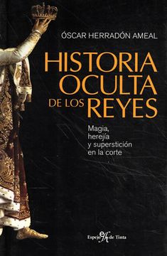 portada Historia Oculta de los Reyes. Magia, Herejia y Supersticion en la Corte