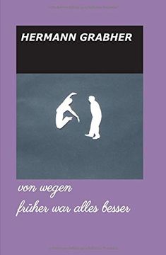 portada Von Wegen Früher war Alles Besser (en Alemán)
