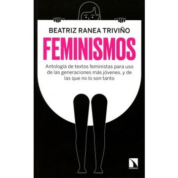 portada Feminismos: Antología de Textos Feministas Para uso de las Nuevas Generaciones, y de las que no lo son Tanto (Mayor)