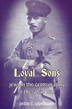 portada Loyal Sons: Jews in the German Army in the Great War