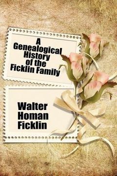 portada a genealogical history of the ficklin family (en Inglés)