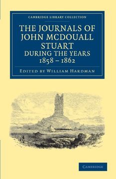 portada The Journals of John Mcdouall Stuart During the Years 1858, 1859, 1860, 1861, and 1862 (Cambridge Library Collection - History of Oceania) (en Inglés)