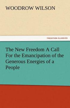 portada the new freedom a call for the emancipation of the generous energies of a people
