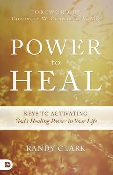 portada Power to Heal: Keys to Activating God's Healing Power in Your Life