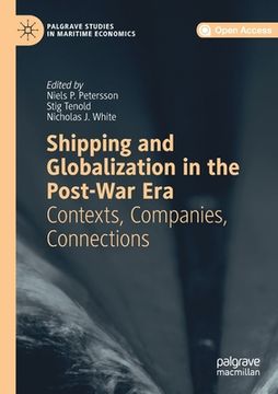 portada Shipping and Globalization in the Post-War Era: Contexts, Companies, Connections (en Inglés)