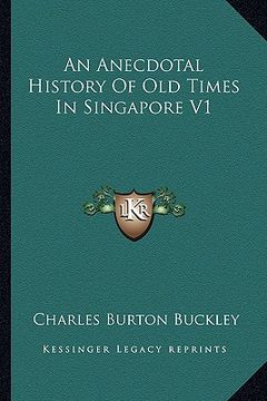 portada an anecdotal history of old times in singapore v1 (en Inglés)