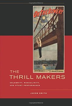 portada The Thrill Makers: Celebrity, Masculinity, and Stunt Performance 