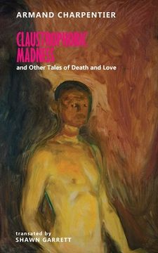 portada Claustrophobic Madness and Other Tales of Death and Love (en Inglés)