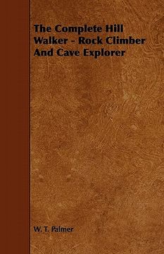 portada the complete hill walker - rock climber and cave explorer (en Inglés)