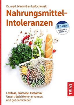 portada Nahrungsmittel-Intoleranzen Laktose, Fructose, Histamin: Unverträglichkeiten Erkennen und gut Damit Leben (en Alemán)