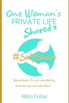 portada One Woman's Private Life Shared: You are not alone: depression, Stress, Anxiety, Grief...#How I've got through the cr*p & found success & happy days