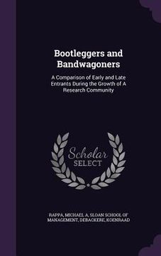 portada Bootleggers and Bandwagoners: A Comparison of Early and Late Entrants During the Growth of A Research Community (en Inglés)