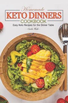 portada Homemade Keto Dinners Cookbook: Easy Keto Recipes for the Dinner Table (en Inglés)