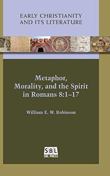 portada Metaphor, Morality, and the Spirit in Romans 8: 1-17 (Early Christianity and its Literature) (in English)