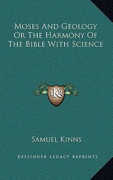 portada moses and geology or the harmony of the bible with science (en Inglés)