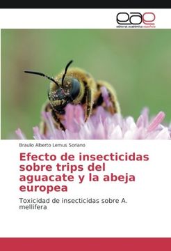 portada Efecto de insecticidas sobre trips del aguacate y la abeja europea: Toxicidad de insecticidas sobre A. mellifera
