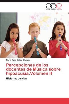 portada percepciones de los docentes de m sica sobre hipoacusia.volumen ii (in Spanish)