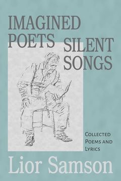 portada Imagined Poets - Silent Songs: Collected Poems and Lyrics (en Inglés)