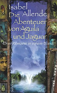 portada Die Abenteuer von Aguila und Jaguar: Drei Romane in Einem Band: Die Stadt der Wilden Götter, im Reich des Goldenen Drachen, im Bann der Masken: 4082 (en Alemán)